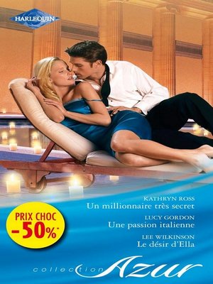 cover image of Un millionnaire très secret--Une passion italienne--Le désir d'Ella